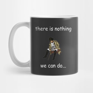 There Is Nothing We Can Do Napoleon Meme Mug